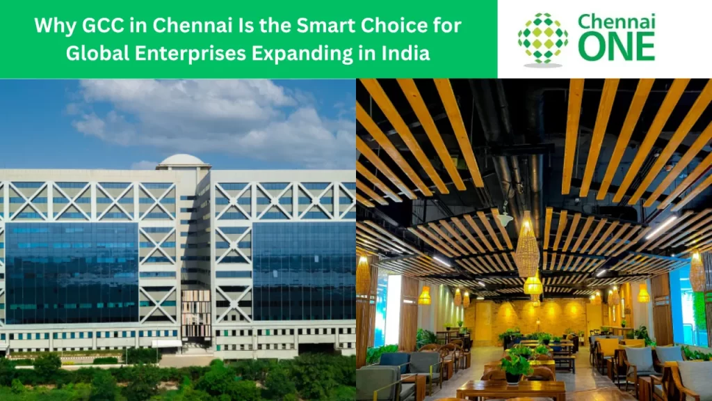 GCC in Chennai modern IT office infrastructure